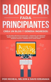 Abbildung von: Bloguear Para Principiantes, Crea un Blog y Genera Ingresos - Ethan Girard