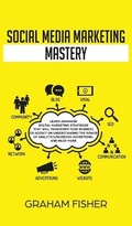 Cover: Social Media Marketing Mastery - Ethan Girard