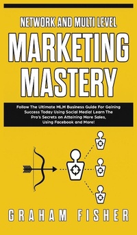 Abbildung von: Network and Multi Level Marketing Mastery - Ethan Girard