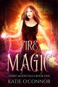 Cover: Fire Magic (Three Moon Falls, #1) - Snarky Heart Press