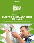 Abbildung von: Mach's einfach: 222 Anleitungen Elektro-Installationen im Haus - FRANZIS GmbH