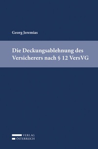Abbildung von: Die Deckungsablehnung des Versicherers nach § 12 VersVG - Verlag Österreich