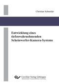 Cover: Entwicklung eines tiefenwahrnehmenden Scheinwerfer-Kamera-Systems - Cuvillier Verlag eBooks