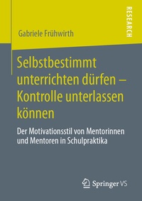 Abbildung von: Selbstbestimmt unterrichten dürfen - Kontrolle unterlassen können - Springer VS