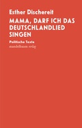 Cover: Mama, darf ich das Deutschlandlied singen - Mandelbaum Verlag eG