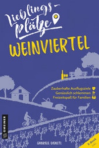 Abbildung von: Lieblingsplätze Weinviertel - Gmeiner-Verlag