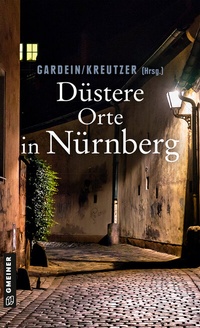 Abbildung von: Düstere Orte in Nürnberg - Gmeiner-Verlag
