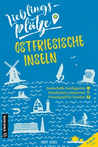 Abbildung von: Lieblingsplätze Ostfriesische Inseln - Gmeiner-Verlag