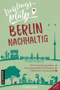 Abbildung von: Lieblingsplätze Berlin nachhaltig - Gmeiner-Verlag