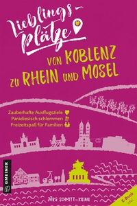 Abbildung von: Lieblingsplätze von Koblenz zu Rhein und Mosel - Gmeiner-Verlag
