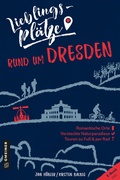 Cover: Lieblingspl&auml;tze rund um Dresden - Gmeiner-Verlag