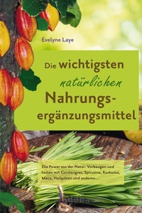 Abbildung von: Die wichtigsten natürlichen Nahrungsergänzungsmittel - Jadebaum Verlag