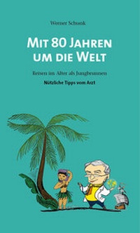Abbildung von: Mit 80 Jahren um die Welt - d/m/z Druckmedienzentrum Gotha Betriebs GmbH