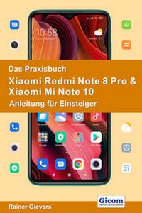 Abbildung von: Das Praxisbuch Xiaomi Redmi Note 8 Pro & Xiaomi Mi Note 10 - Anleitung für Einsteiger - Gievers, Rainer