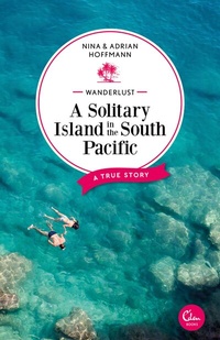 Abbildung von: Wanderlust: A Solitary Island in the South Pacific - Eden Books - ein Verlag der Edel Verlagsgruppe