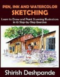 Cover: Pen, Ink and Watercolor Sketching - Shirish Deshpande