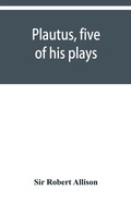 Cover: Plautus, five of his plays - ALPHA EDITION