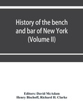 Cover: History of the bench and bar of New York (Volume II) - ALPHA EDITION