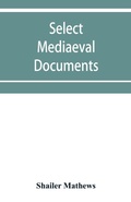 Cover: Select mediaeval documents and other material, illustrating the history of church and empire, 754 A.D.-1254 A.D - ALPHA EDITION