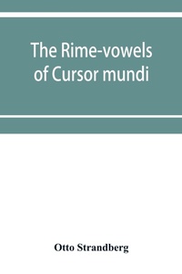 Abbildung von: The rime-vowels of Cursor mundi, a phonological and etymological investigation - ALPHA EDITION
