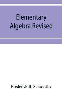 Abbildung von: Elementary algebra revised - ALPHA EDITION