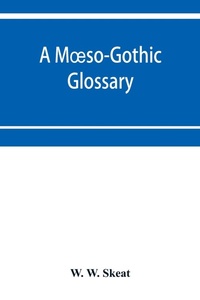 Abbildung von: A Moeso-Gothic glossary - ALPHA EDITION