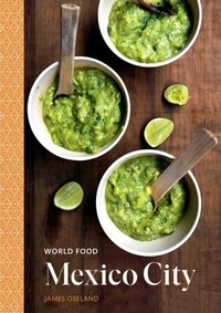 Abbildung von: World Food: Mexico City - Ten Speed Press