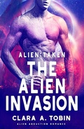 Cover: Alien: Taken - The Alien Invasion (Alien Abduction Romance) - Alien Abduction Romance