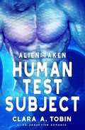 Cover: Alien: Taken - Human Test Subject (Alien Abduction Romance) - Alien Abduction Romance