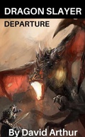 Cover: Dragon Slayer: Departure (Dragon Slayer: The Infinity Crystals, #2) - Dragon Slayer: The Infinity Crystals