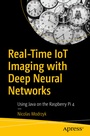 Cover: Real-Time IoT Imaging with Deep Neural Networks - APress