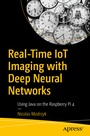 Cover: Real-Time IoT Imaging with Deep Neural Networks - APress