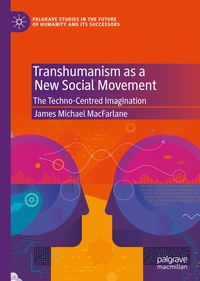 Enlarge image Cover: Transhumanism as a New Social Movement - Palgrave Macmillan
