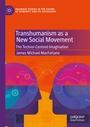 Cover: Transhumanism as a New Social Movement - Palgrave Macmillan