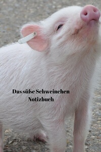 Abbildung von: Das süße Schweinchen Notizbuch - epubli