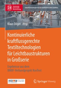 Abbildung von: Kontinuierliche kraftflussgerechte Textiltechnologien für Leichtbaustrukturen in Großserie - Springer Vieweg
