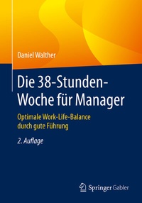 Abbildung von: Die 38-Stunden-Woche für Manager - Springer Gabler