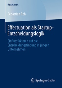Abbildung von: Effectuation als Startup-Entscheidungslogik - Springer Gabler