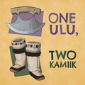 Cover: One Ulu, Two Kamiik - Inhabit Media Inc