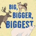 Cover: Big, Bigger, Biggest - Inhabit Media Inc