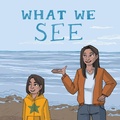 Cover: What We See - Inhabit Media Inc