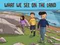 Cover: What We See on the Land - Inhabit Media Inc