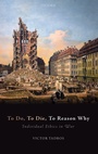 Cover: To Do, To Die, To Reason Why - Oxford University Press