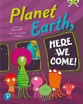 Cover: Bug Club Shared Reading: Planet Earth, Here We Come! (Reception) - Pearson Education Limited