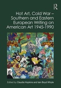 Cover: Hot Art, Cold War ? Southern and Eastern European Writing on American Art 1945-1990 - Routledge