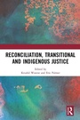 Cover: Reconciliation, Transitional and Indigenous Justice - Routledge