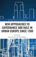 Cover: New Approaches to Governance and Rule in Urban Europe Since 1500 - Routledge