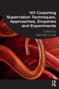 Cover: 101 Coaching Supervision Techniques, Approaches, Enquiries and Experiments - Routledge