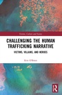 Cover: Challenging the Human Trafficking Narrative - Routledge