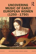 Cover: Uncovering Music of Early European Women (1250-1750) - Routledge